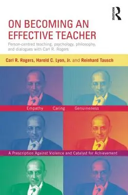 Ako sa stať efektívnym učiteľom: Rogersa a Harolda Lyona: Učenie zamerané na človeka, psychológia, filozofia a dialógy s Carlom R. Rogersom a Haroldom Lyonom - On Becoming an Effective Teacher: Person-Centered Teaching, Psychology, Philosophy, and Dialogues with Carl R. Rogers and Harold Lyon