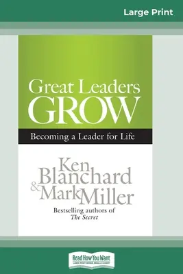 Veľkí lídri rastú: Stať sa lídrom na celý život (16pt Large Print Edition) - Great Leaders Grow: Becoming a Leader for Life (16pt Large Print Edition)