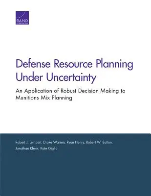 Plánovanie obranných zdrojov v podmienkach neistoty: Aplikácia robustného rozhodovania na plánovanie muničného mixu - Defense Resource Planning Under Uncertainty: An Application of Robust Decision Making to Munitions Mix Planning