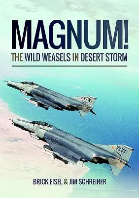 Magnum! divoké lasičky v púštnej búrke: Likvidácia irackej protivzdušnej obrany - Magnum! the Wild Weasels in Desert Storm: The Elimination of Iraq's Air Defence