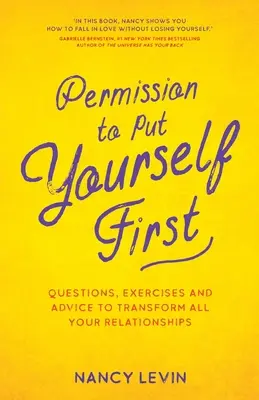 Povolenie dať seba na prvé miesto - otázky, cvičenia a rady na premenu všetkých vašich vzťahov - Permission to Put Yourself First - Questions, Exercises and Advice to Transform All Your Relationships