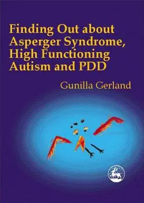 Zisťovanie informácií o Aspergerovom syndróme, vysokofunkčnom autizme a Pdd - Finding Out about Asperger Syndrome, High-Functioning Autism and Pdd