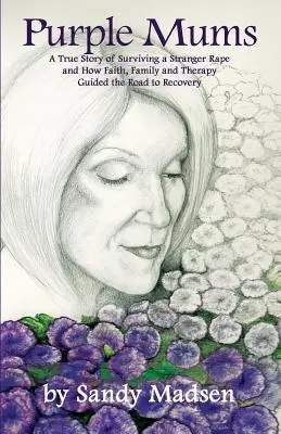 Fialové mamičky: Pravdivý príbeh o prežití znásilnenia cudzincom - Purple Mums: A True Story of Surviving a Stranger Rape