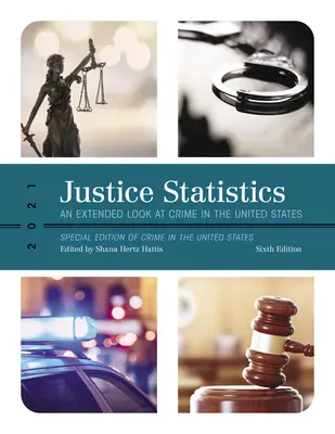 Štatistiky v oblasti spravodlivosti: Rozšírený pohľad na kriminalitu v Spojených štátoch 2021 - Justice Statistics: An Extended Look at Crime in the United States 2021