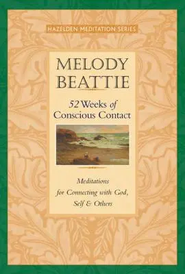 52 týždňov vedomého kontaktu: Meditácie pre spojenie s Bohom, sebou samým a ostatnými - 52 Weeks of Conscious Contact: Meditations for Connecting with God, Self, and Others