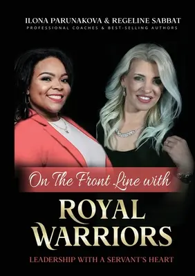 V prvej línii s kráľovskými bojovníkmi: Vedenie so srdcom služobníka - On the Front Line with Royal Warriors: Leadership with a Servant's Heart