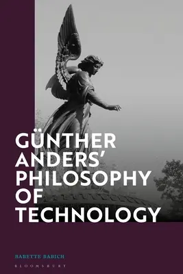 Gnther Anders' Philosophy of Technology: Od fenomenológie ku kritickej teórii - Gnther Anders' Philosophy of Technology: From Phenomenology to Critical Theory
