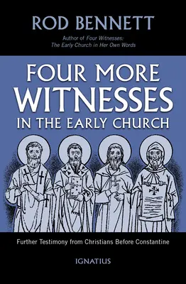 Ďalší štyria svedkovia v ranej cirkvi: Ďalšie svedectvá kresťanov pred Konštantínom - Four More Witnesses in the Early Church: Further Testimony from Christians Before Constantine