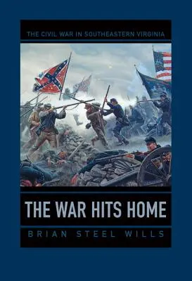 Vojna zasiahla domov: Občianska vojna v juhovýchodnej Virgínii - The War Hits Home: The Civil War in Southeastern Virginia