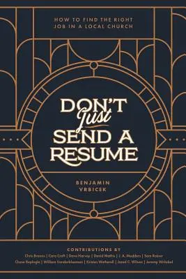 Neposielajte len životopis: Ako nájsť správnu prácu v miestnej cirkvi - Don't Just Send a Resume: How to Find the Right Job in a Local Church