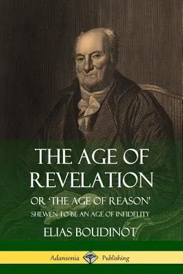 Vek zjavenia: Vek rozumu“ (1801), ktorý sa ukázal ako vek nevery (The Age of Reason) - The Age of Revelation: Or 'The Age of Reason', Shewen To Be an Age of Infidelity