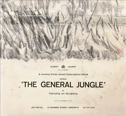 Gilbert & George: Všeobecná džungľa alebo ako sa nesie sochárstvo: Koncom leta 1971 - Gilbert & George: The General Jungle or Carrying on Sculpting: Late Summer 1971