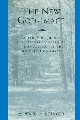 Nový obraz Boha: Štúdia o Jungových kľúčových listoch týkajúcich sa vývoja západného obrazu Boha - The New God-Image: A Study of Jung's Key Letters Concerning the Evolution of the Western God-Image