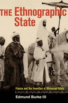 Etnografický štát: Francúzsko a vynález marockého islamu - The Ethnographic State: France and the Invention of Moroccan Islam