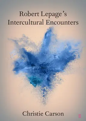 Medzikultúrne stretnutia Roberta Lepagea - Robert Lepage's Intercultural Encounters