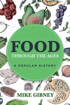 Potraviny v priebehu vekov: Populárna história - Food Through the Ages: A Popular History