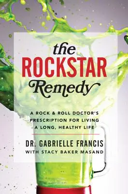 Náprava rockovej hviezdy: Rockandrollový lekársky recept na dlhý a zdravý život - The Rockstar Remedy: A Rock & Roll Doctor's Prescription for Living a Long, Healthy Life