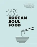 Judy Joo's Korean Soul Food - autentické jedlá a moderné úpravy - Judy Joo's Korean Soul Food - Authentic dishes and modern twists