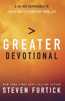 Väčšia pobožnosť: Vydanie: Štyridsaťdňová skúsenosť, ktorá zapaľuje Božiu víziu pre váš život - Greater Devotional: A Forty-Day Experience to Ignite God's Vision for Your Life