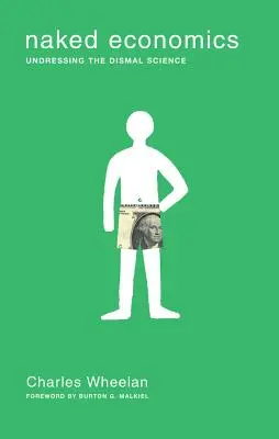 Nahá ekonomika: Vyzliekame sa z mizernej vedy - Naked Economics: Undressing the Dismal Science