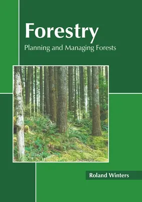 Lesníctvo: Plánovanie a obhospodarovanie lesov - Forestry: Planning and Managing Forests