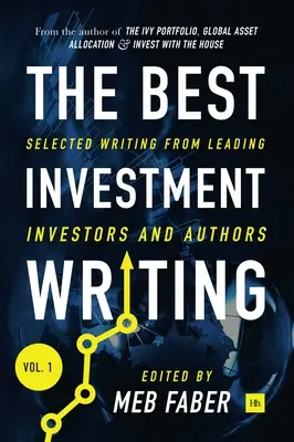 The Best Investment Writing Volume 1: Vybrané texty od popredných investorov a autorov - The Best Investment Writing Volume 1: Selected writing from leading investors and authors