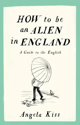 Ako byť cudzincom v Anglicku: Sprievodca po Anglicku - How to Be an Alien in England: A Guide to the English