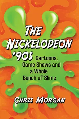 Nickelodeon 90. rokov: Kreslené filmy, herné relácie a kopa slizu - Nickelodeon '90s: Cartoons, Game Shows and a Whole Bunch of Slime