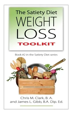 Sýta diéta Súbor nástrojov na chudnutie - The Satiety Diet Weight Loss Toolkit