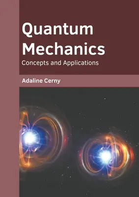 Kvantová mechanika: Kvantová mechanika: koncepty a aplikácie - Quantum Mechanics: Concepts and Applications