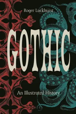Gotika: Ilustrovaná história - Gothic: An Illustrated History