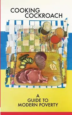 Varenie švába: Sprievodca modernou chudobou - Cooking Cockroach: A Guide to Modern Poverty