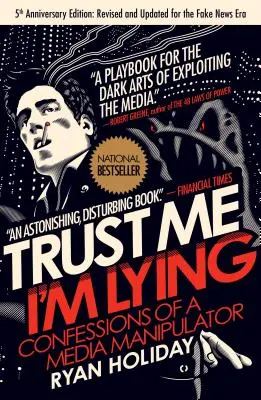 Verte mi, klamem: Vyznanie mediálneho manipulátora - Trust Me, I'm Lying: Confessions of a Media Manipulator
