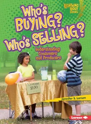 Kto kupuje? Kto predáva? Pochopenie spotrebiteľov a výrobcov - Who's Buying? Who's Selling?: Understanding Consumers and Producers