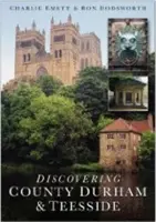 Objavovanie grófstva Durham a Teesside - Discovering County Durham & Teesside