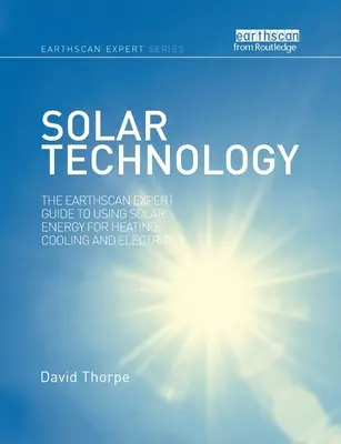 Solárna technológia: Odborný sprievodca Earthscan pre využívanie slnečnej energie na vykurovanie, chladenie a výrobu elektriny - Solar Technology: The Earthscan Expert Guide to Using Solar Energy for Heating, Cooling and Electricity