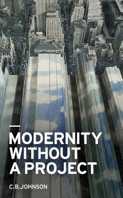 Modernita bez projektu: Eseje o prázdnote zvanej súčasnosť - Modernity Without a Project: Essay on the Void Called Contemporary