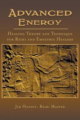 Pokročilá teória a technika energetického liečenia pre reikistov a empatických liečiteľov - Advanced Energy Healing Theory and Technique for Reiki and Empathic Healers