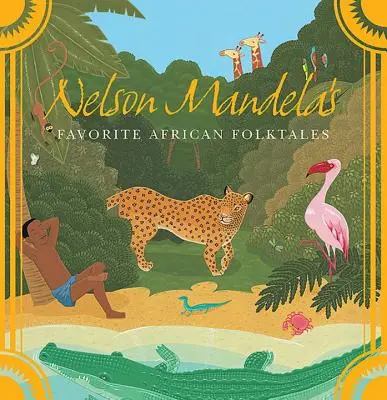 Obľúbené africké ľudové rozprávky Nelsona Mandelu - Nelson Mandela's Favorite African Folktales