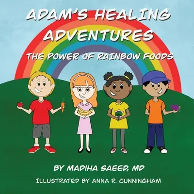 Adamove liečebné dobrodružstvá: Sila dúhových potravín - Adam's Healing Adventures: The Power of Rainbow Foods