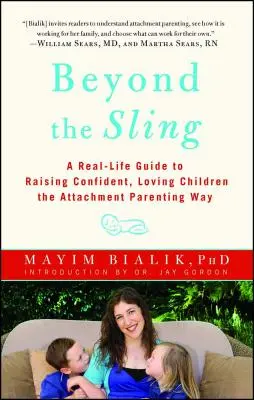 Za prakom: A Real-Life Guide to Auguying Confident, Loving Children the Attachment Parenting Way (Sprievodca skutočným životom, ako vychovávať sebavedomé a milujúce deti spôsobom pripútaného rodičovstva) - Beyond the Sling: A Real-Life Guide to Raising Confident, Loving Children the Attachment Parenting Way