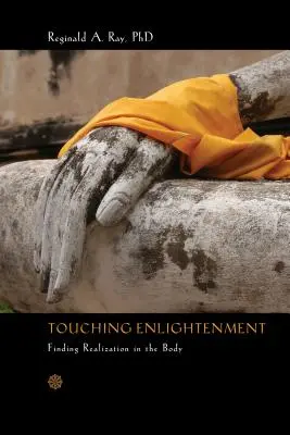 Dotknúť sa osvietenia: Nájdenie realizácie v tele - Touching Enlightenment: Finding Realization in the Body