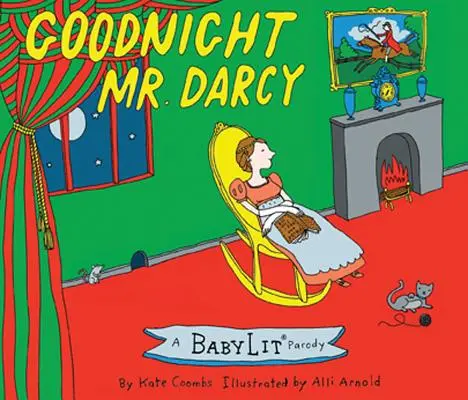 Dobrú noc, pán Darcy: Babylit(r) Parody Picture Book - Goodnight Mr. Darcy: A Babylit(r) Parody Picture Book
