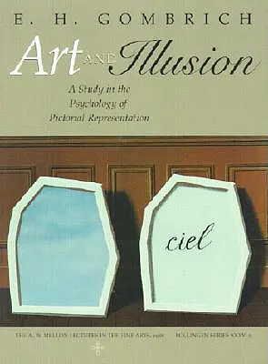 Umenie a ilúzia: Vydanie pre milénium: Illusion: A Study in the Psychology of Pictorial Representation - Art and Illusion: A Study in the Psychology of Pictorial Representation - Millennium Edition