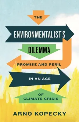 Dilema environmentalistov: prísľub a nebezpečenstvo v čase klimatickej krízy - The Environmentalist's Dilemma: Promise and Peril in an Age of Climate Crisis
