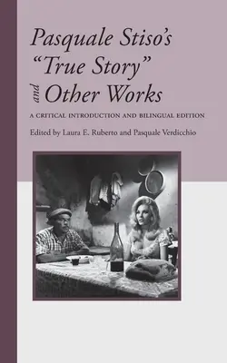 Pravdivý príbeh Pasqualeho Stisa a iné diela: Kritický úvod a dvojjazyčné vydanie - Pasquale Stiso's True Story and Other Works: A Critical Introduction and Bilingual Edition