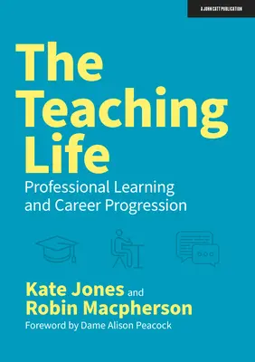 The Teaching Life (Život vo vyučovaní): Profesionálne vzdelávanie a kariérny postup - The Teaching Life: Professional Learning and Career Progression