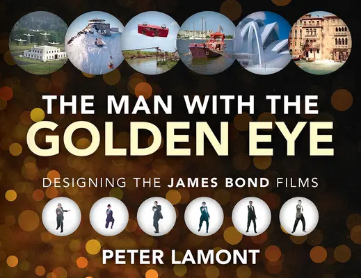 Muž so zlatým okom: Dizajn filmov o Jamesovi Bondovi - The Man with the Golden Eye: Designing the James Bond Films