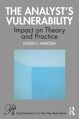 Zraniteľnosť analytika: Vplyv na teóriu a prax - The Analyst's Vulnerability: Impact on Theory and Practice