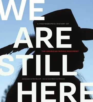 Ešte stále sme tu: Fotografické dejiny amerického indiánskeho hnutia - We Are Still Here: A Photographic History of the American Indian Movement